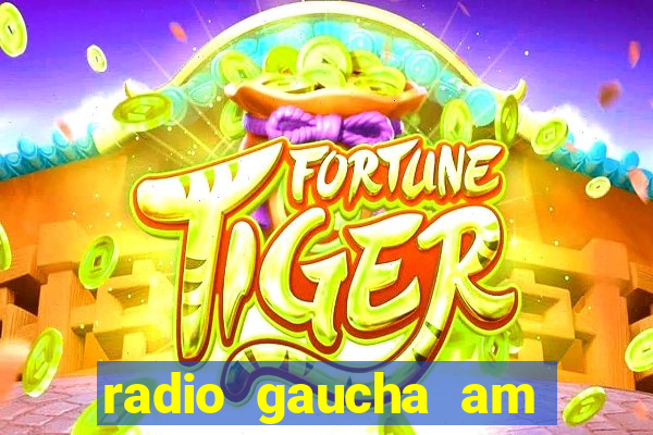 radio gaucha am 600 porto alegre rs